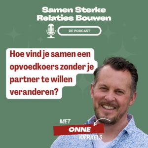 015 Hoe vind je samen een opvoedkoers zonder je partner te willen veranderen