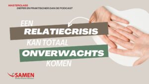 Masterclass - Een relatiecrisis kan totaal onverwachts komen